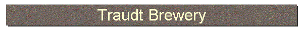 Traudt Brewery
